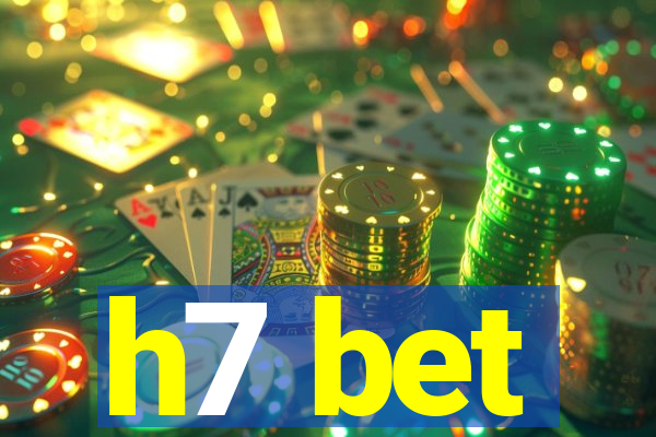 h7 bet
